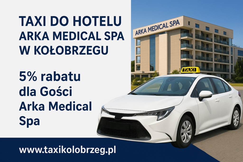 Taxi do Hotelu Arka Medical Spa w Kołobrzegu